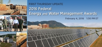 FEMP First Thursday Update Covers Updates to 2016 Federal Energy and Water Management Awards Criteria FEMP First Thursday Update Covers Updates to 2016 Federal Energy and Water Management Awards Criteria