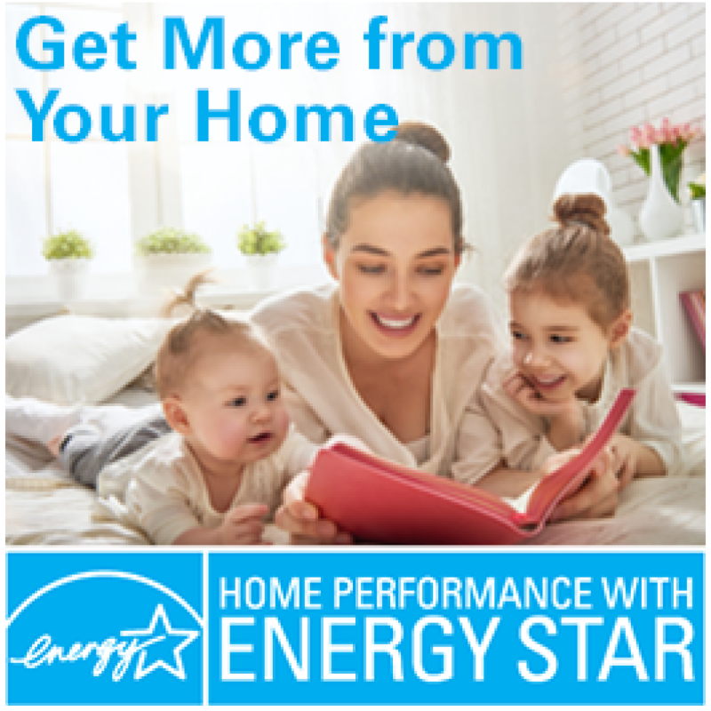 Photo of a woman with two small children, holding a book with them, and the words "Get More from Your Home" above, and the Home Performance with ENERGY STAR logo below.