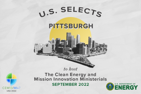 A grey-white background with a black and white cutout photo of Pittsburgh's skyline with a yellow sun in the background. Above it are the words "U.S. selects Pittsburgh" and below are the words "to host the Clean Energy and Mission Innovation Ministerials, September 2022"