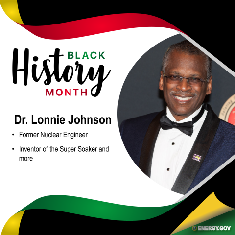 Dr. Lonnie Johnson: A former nuclear engineer for the Oak Ridge National Laboratory. 