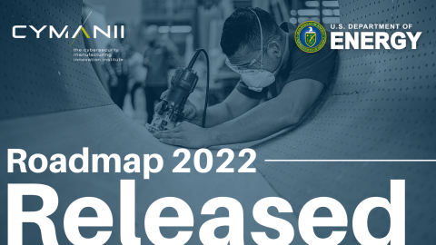 The Cybersecurity manufacturing innovation institute - Roadmap 2022 released. 