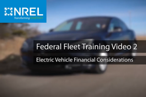 Federal Fleet Training Video 2: Electric Vehicle Financial Considerations