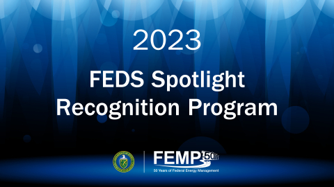 2023 FEDS Spotlight Recognition Program from the Federal Energy Management Program
