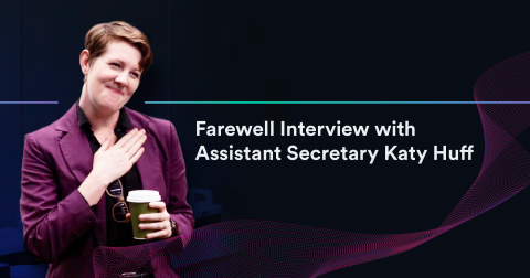 Graphic with a photo of Dr. Katy Huff and the text "Farewell Interview with Assistant Secretary Katy Huff" on a dark background