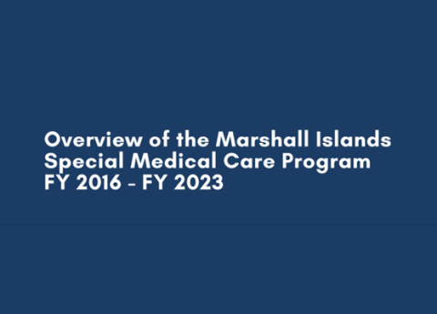 Blue background with the words" Overview of the Marshall Islands Special Medical Care Program FY 2016 - FY 2023