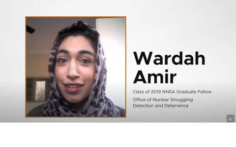 Headshot of Wardah Amir with text: Wardah Amir, Class of 2019 NNSA Graduate Fellow. Office of Nuclear Smuggling Detection and Deterrence