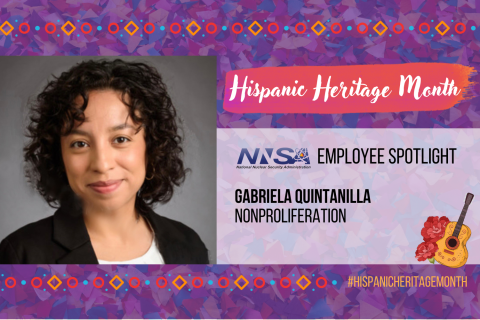 A photo of Gabriela Quintanilla in a Hispanic Heritage Month motif, the words NNSA Employee Spotlight, Gabriela Quintanilla, Nonproliferation and #HispanicHeritageMonth