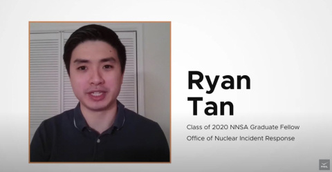 Headshot of Ryan Tan with text: Class of 2020 NNSA Graduate Fellow, Office of Nuclear Incident Response