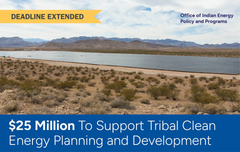 Deadline Extended: $25 Million To Support Tribal Clean Energy Planning and Development