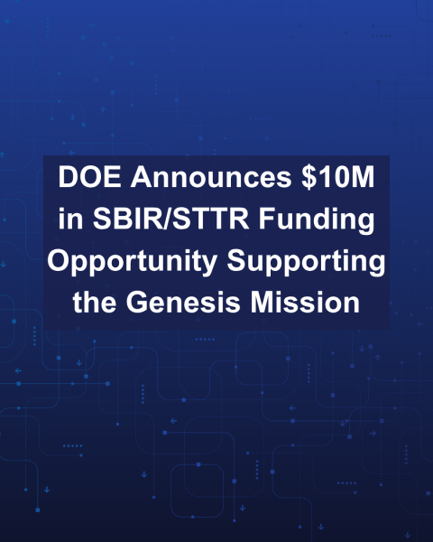 DOE Announces $10M in SBIR/STTR Funding Opportunity Supporting the Genesis Mission