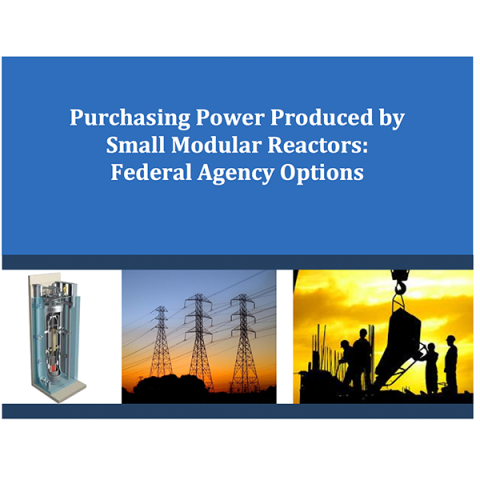 Thumbnail photo of a small modular reactor with the title Purchasing Power Produced by Small Modular Reactors: Federal Agency Options