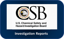 U.S. Chemical Safety and Hazzard Investigation Board: Investigation Reports