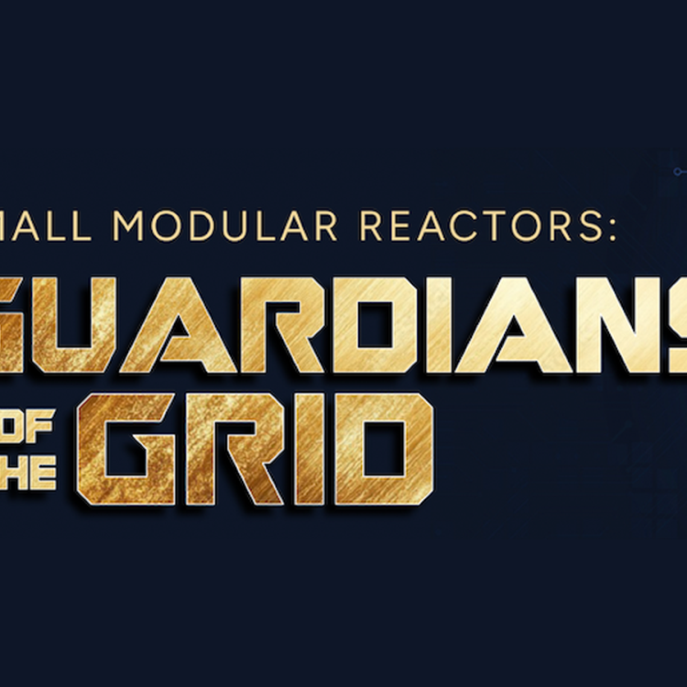 words that read small modular reactors guardians of the grid.