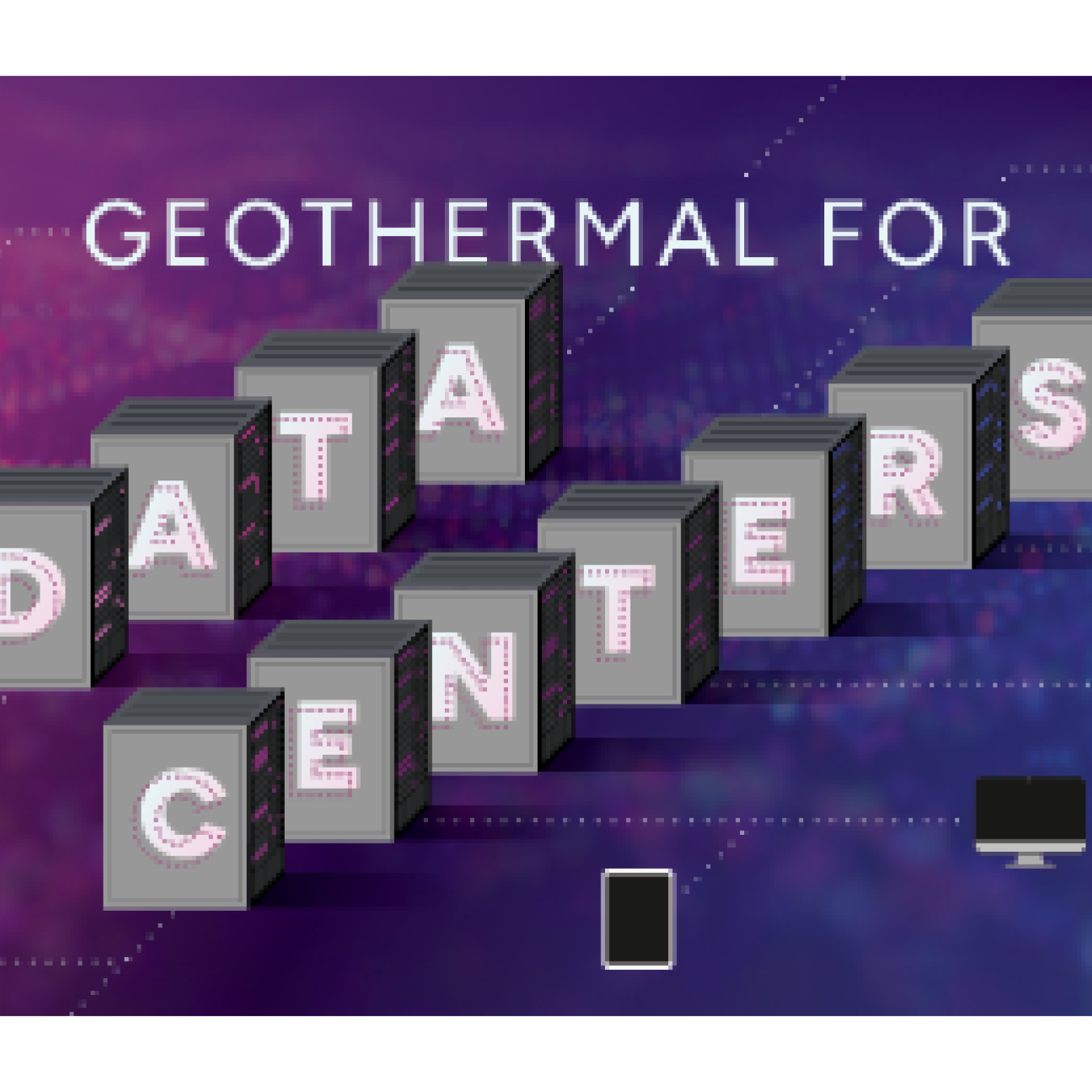 Geothermal for Data Centers | Illustration of several servers with a letter on the side spelling out "Data Centers" and dotted lines connecting the servers to various tools with screens around the edge of the illustration.