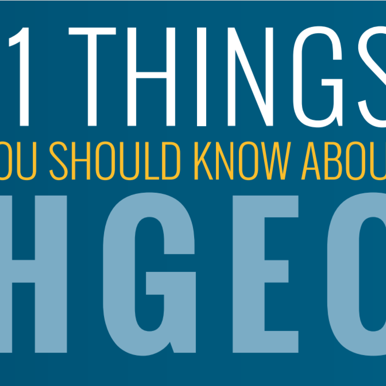 11 Things You Should Know About HGEO