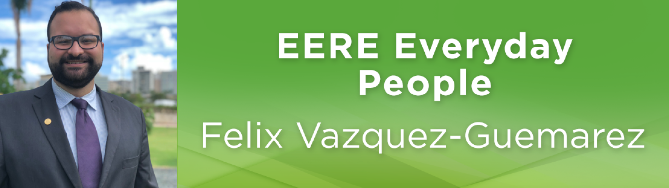 Felix Vazquez-Guemarez, Weatherization and Intergovernmental Programs Office 