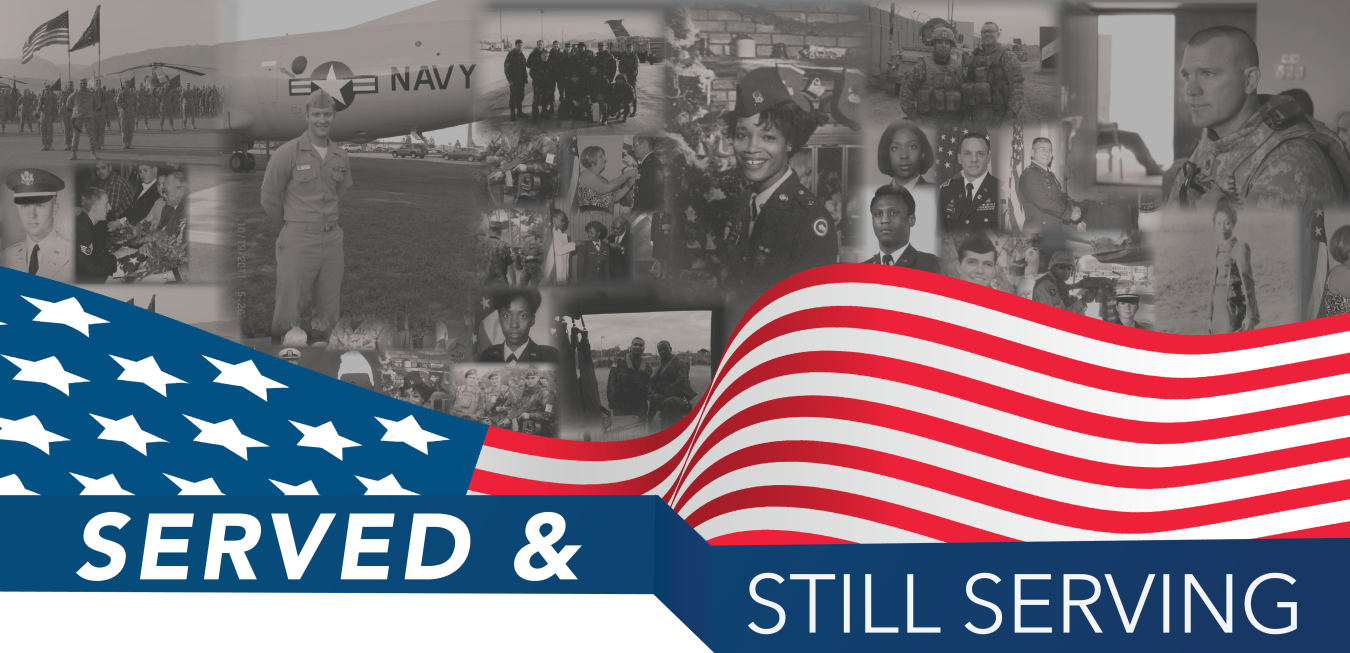 Served and Still Serving Veterans Month graphic 