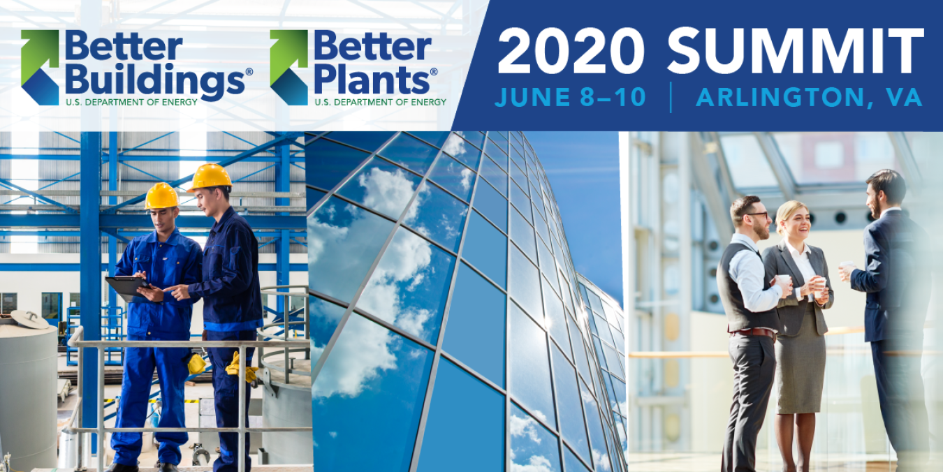 Better Buildings / Better Plants - 2020 Summit June 8-10 Arlington VA