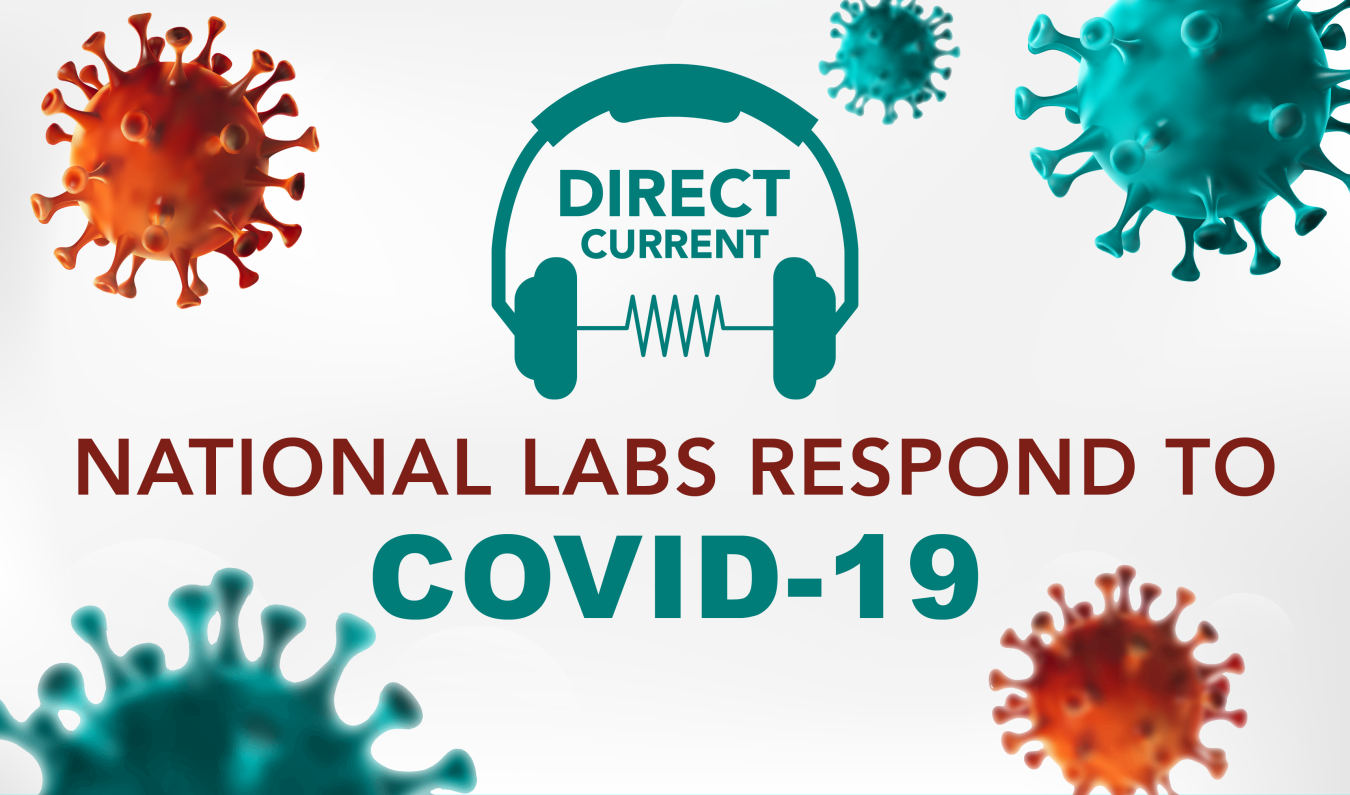 Cover art for Direct Current podcast episode, "National Labs Respond to COVID-19" featuring images of viruses around the episode title.