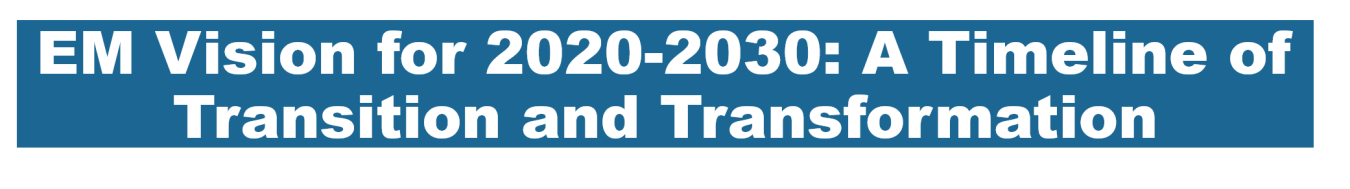 EM Vision for 2020-2030: A Timeline of Transition and Transformation