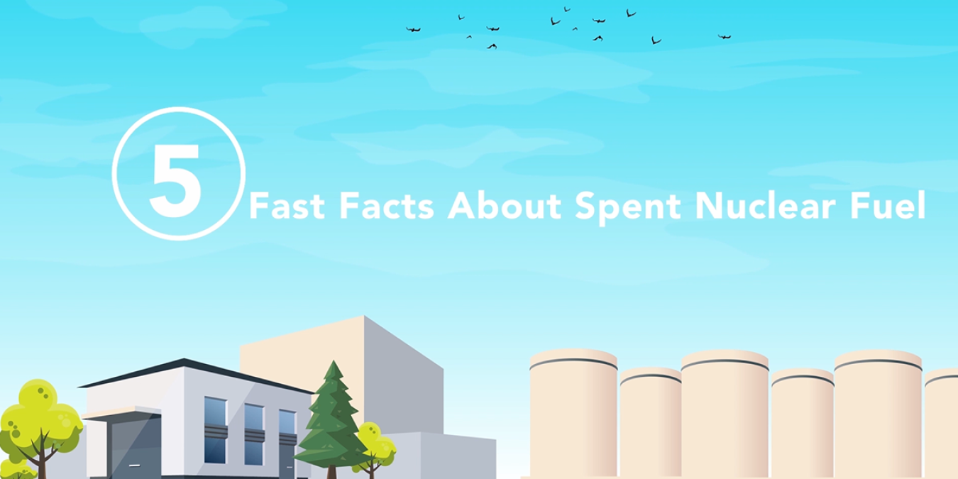 5 fast facts about spent nuclear fuel