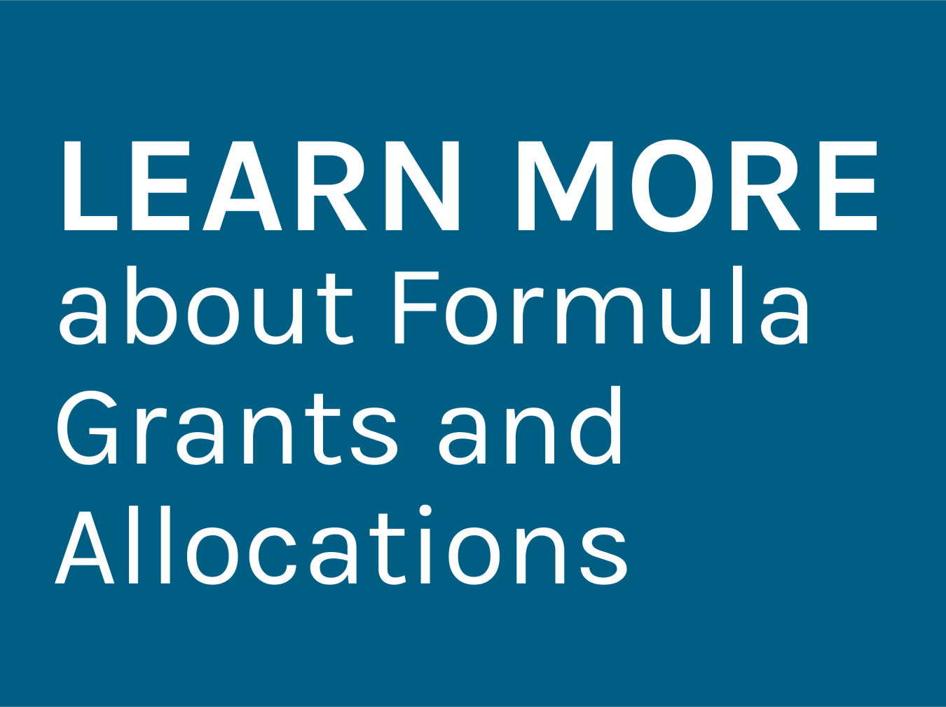 Learn more about formula grants and allocations