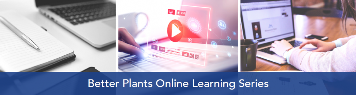 A montage of computers, with the words "Better Plants Online Learning Series"
