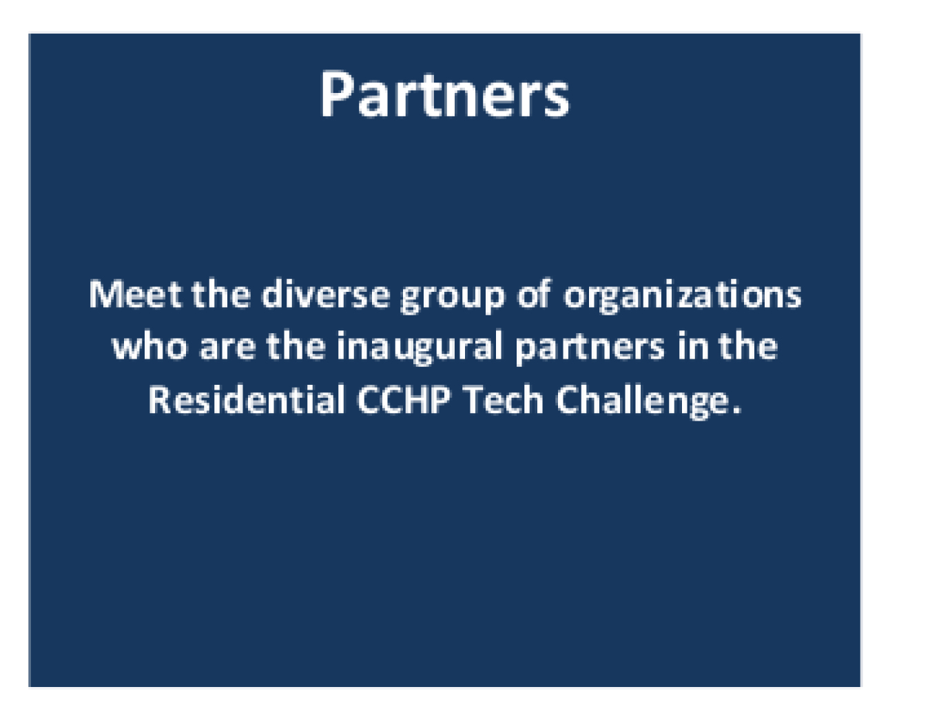 Partners: Meet the diverse group of organizations who are the inaugural partners in the Residential CCHP Tech Challenge.
