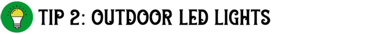 Tip 2: Outdoor LED Lights
