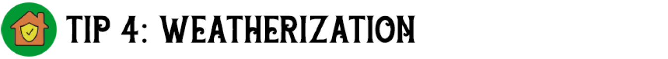 Tip 4: Weatherization