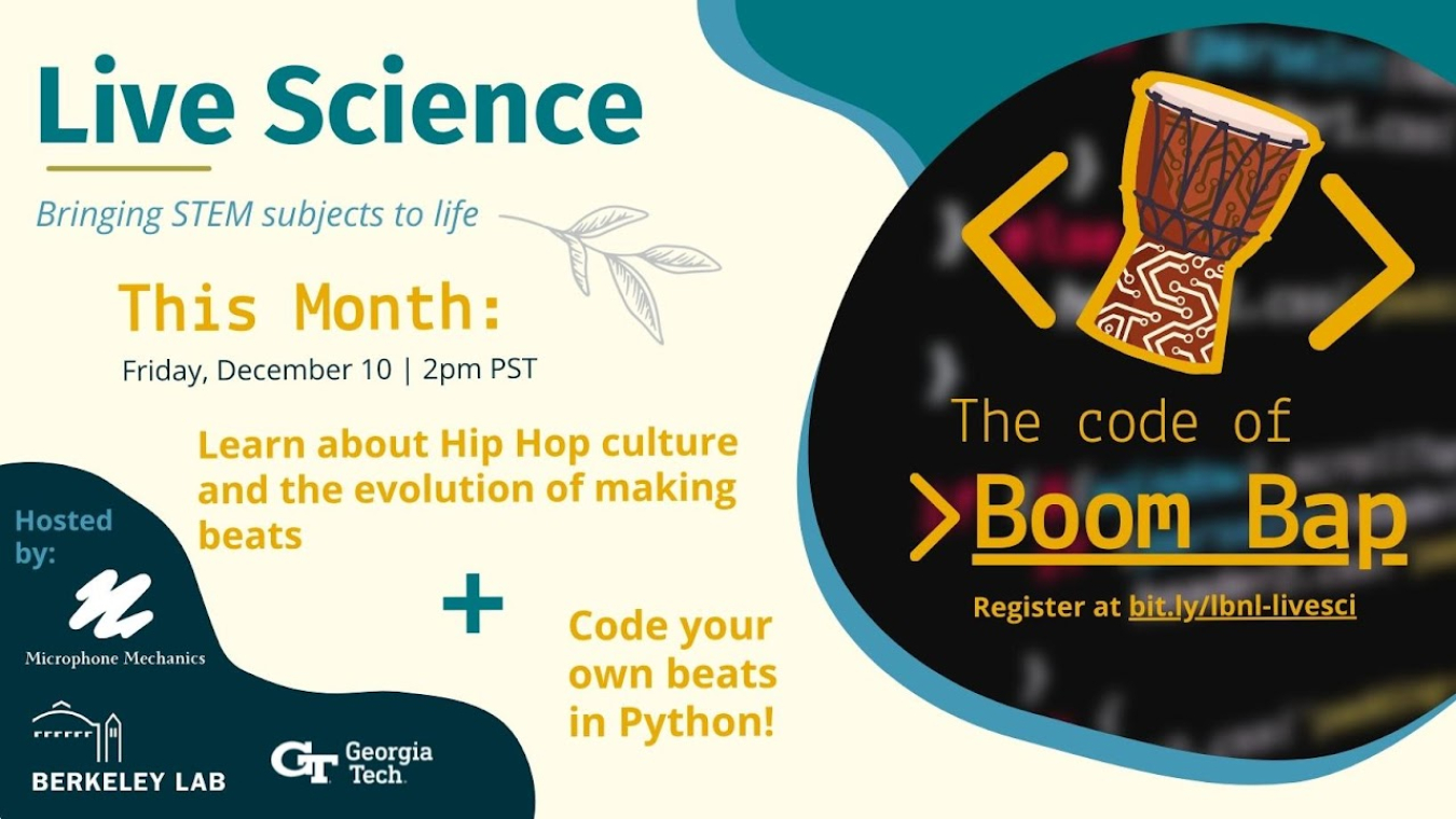 At DOE’s Berkeley Lab in California, their Live Science virtual activity (on December 10 at 2PMpm PT) will explore the intersection of beat-making and coding, with a focus on the beat machine and the origins of Boom Bap.