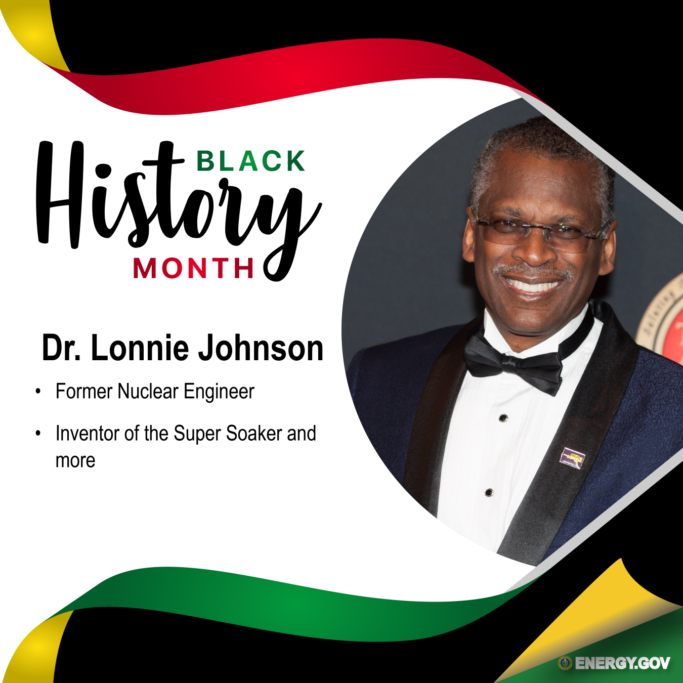 Dr. Lonnie Johnson: A former nuclear engineer for the Oak Ridge National Laboratory.