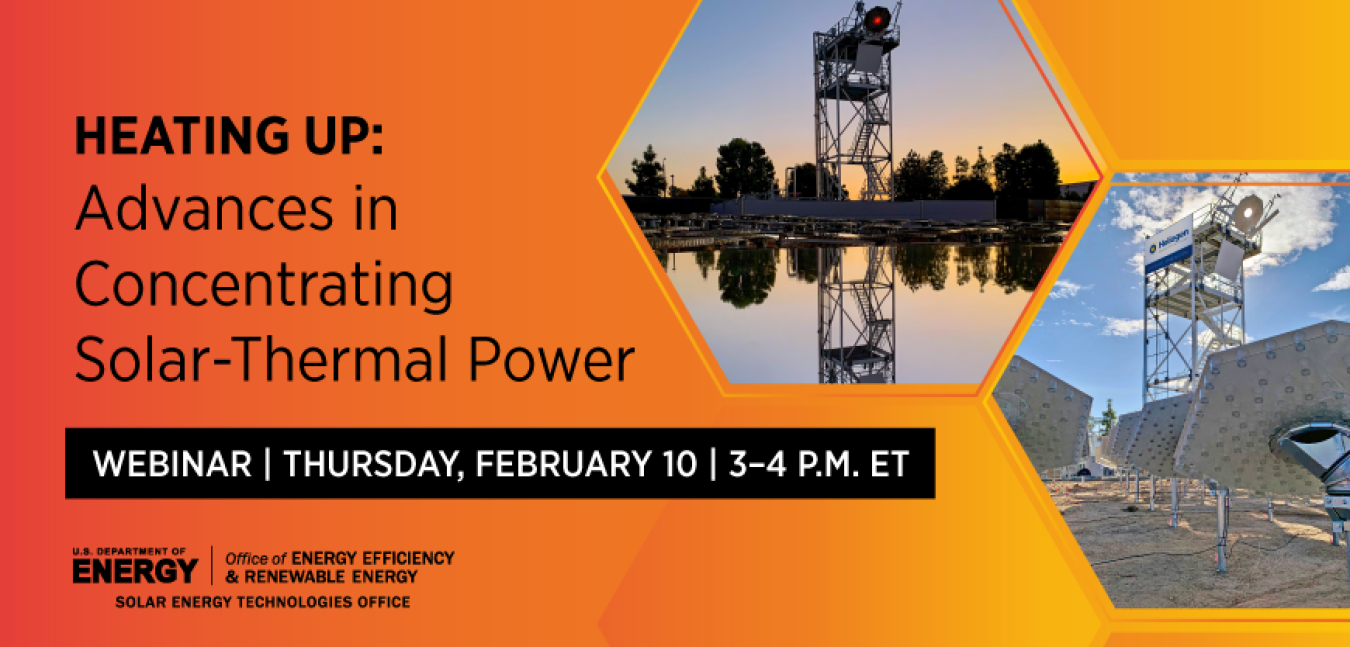 Graphic advertising upcoming webinar "Heating Up: Advances in Concentrating Solar-Thermal Power" on Feb 10 at 3 p.m. ET