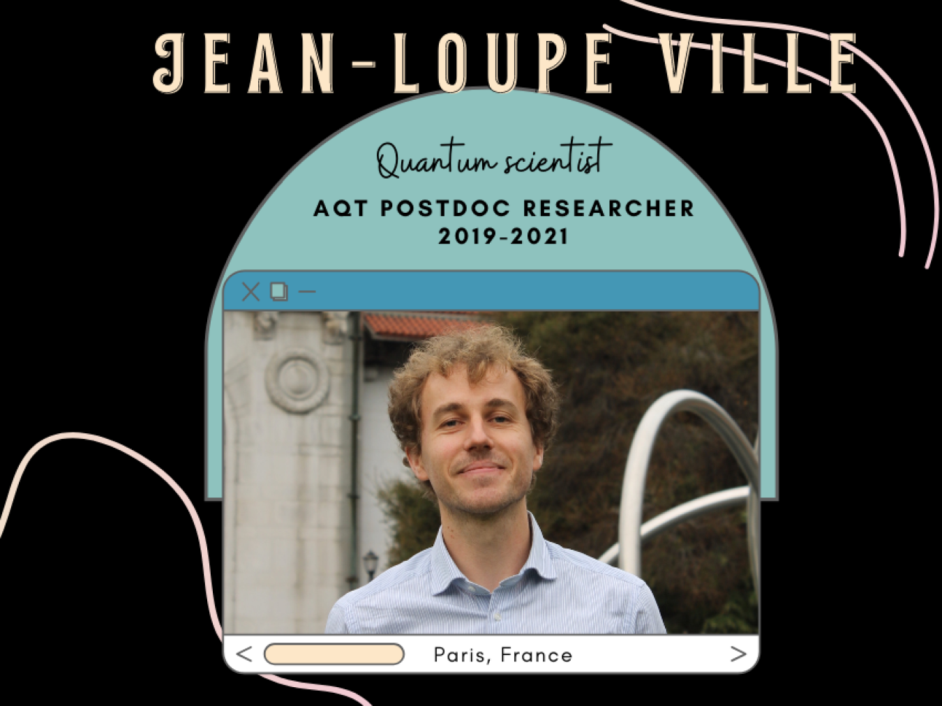 Jean-Loup Ville is a postdoc researcher in the AQT program.