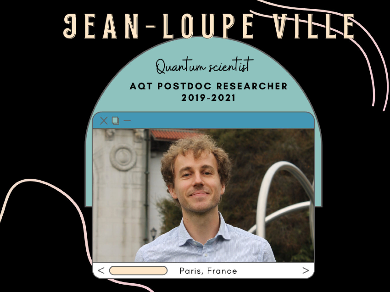 Jean-Loup Ville is a postdoc researcher in the AQT program. 