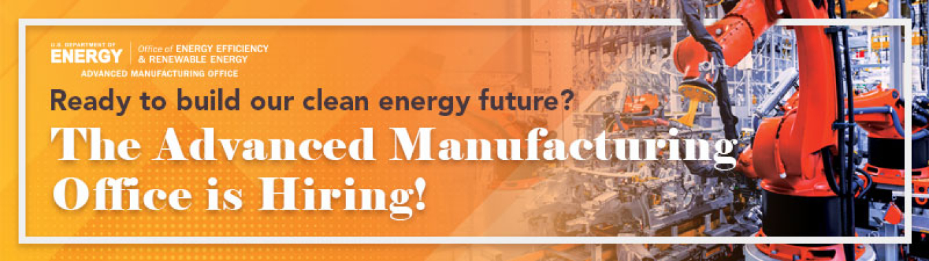 The advanced manufacturing office is hiring! Ready to build our clean energy future?