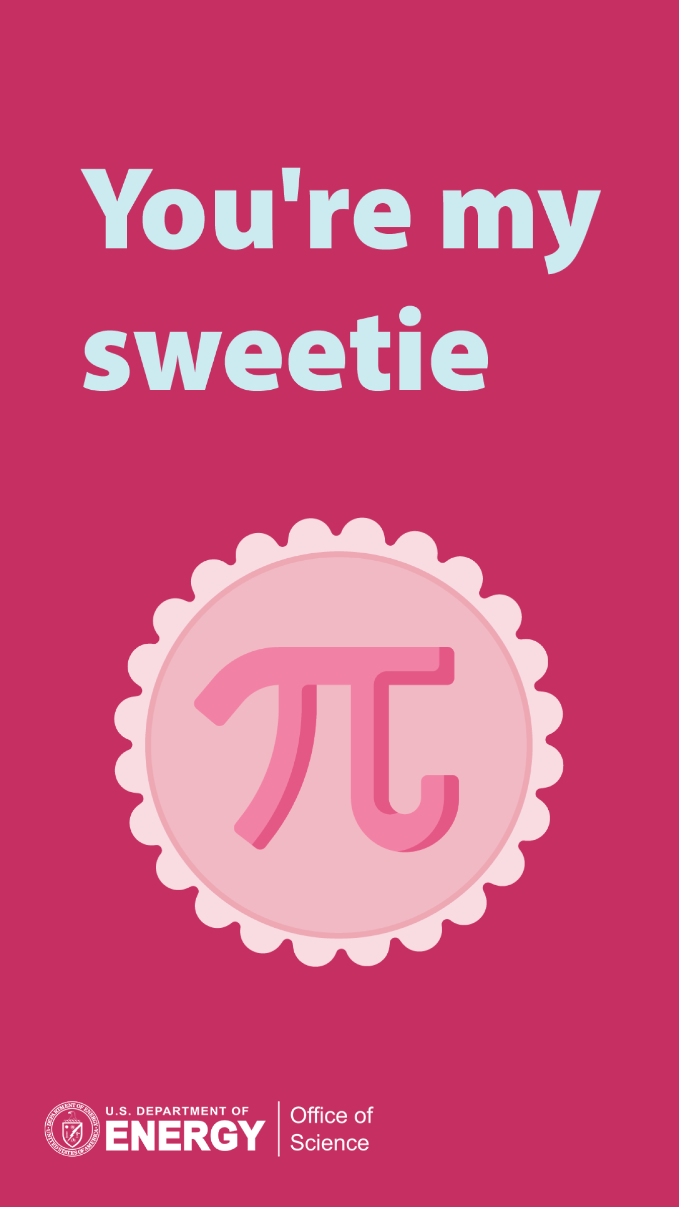 A Valentines Day Card that reads "You're my sweetie" with a picture of the pi symbol.
