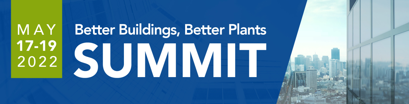 Better Buildings, Better Plants SUMMIT - May 17-19 2022