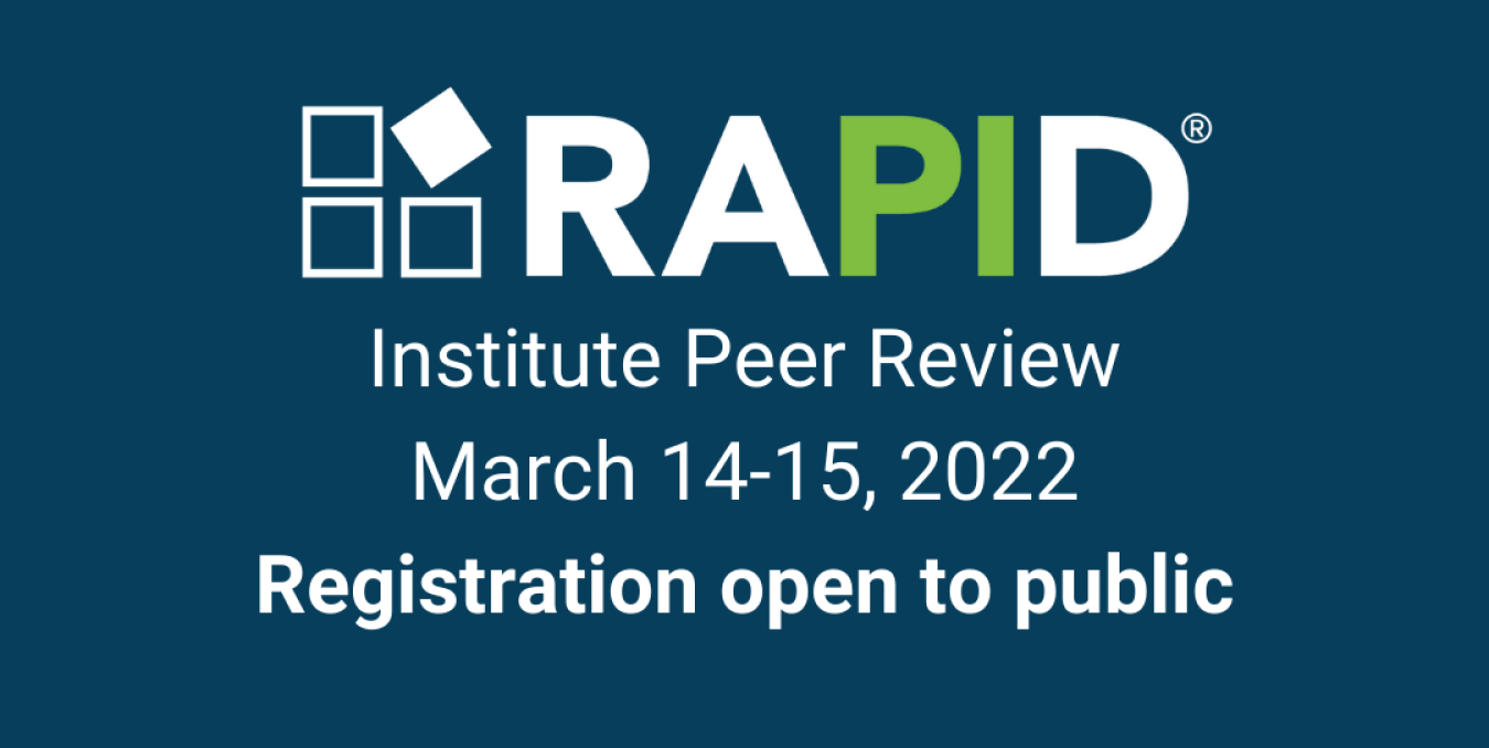 RAPID Institute Peer Review - March 14-15, 2022 - Registration Open to Public