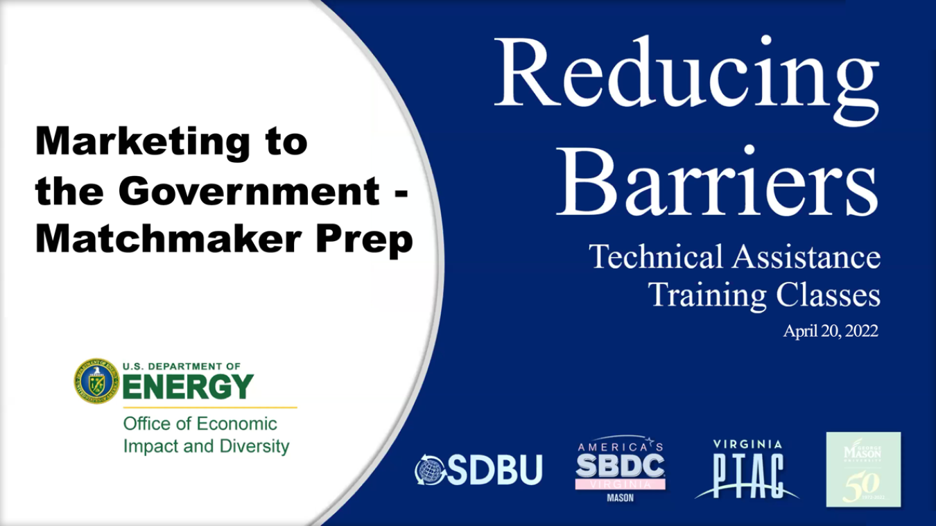 Reducing Barriers: Technical Assistance Workshop | Marketing to the Government - Matchmaker Prep