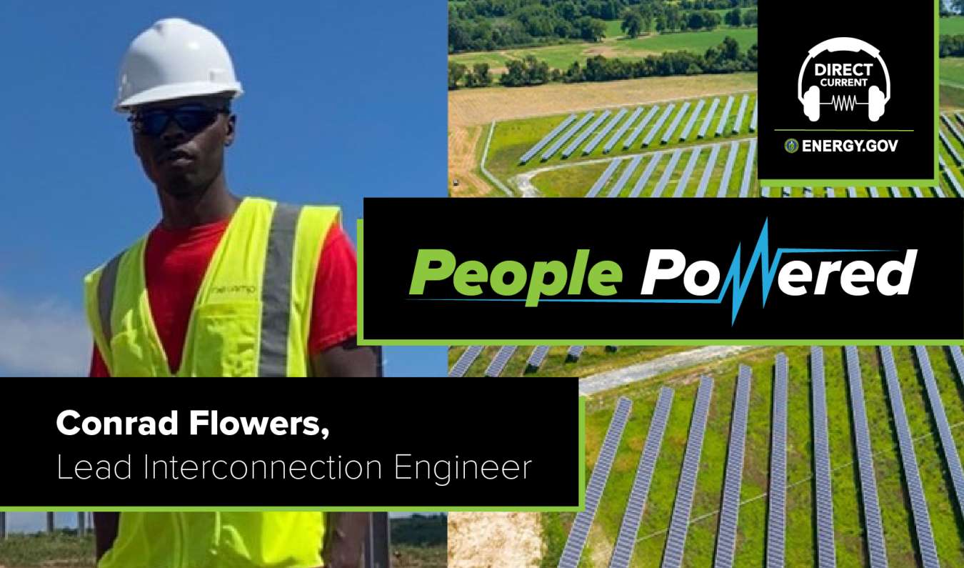 Cover art for Direct Current podcast episode "People Powered: Conrad Flowers, Lead Interconnection Engineer" featuring a man wearing a hard hat and safety vest.