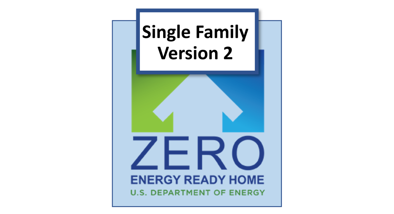 Zero Energy Ready Home logo with the wording "Single Family Version 2."