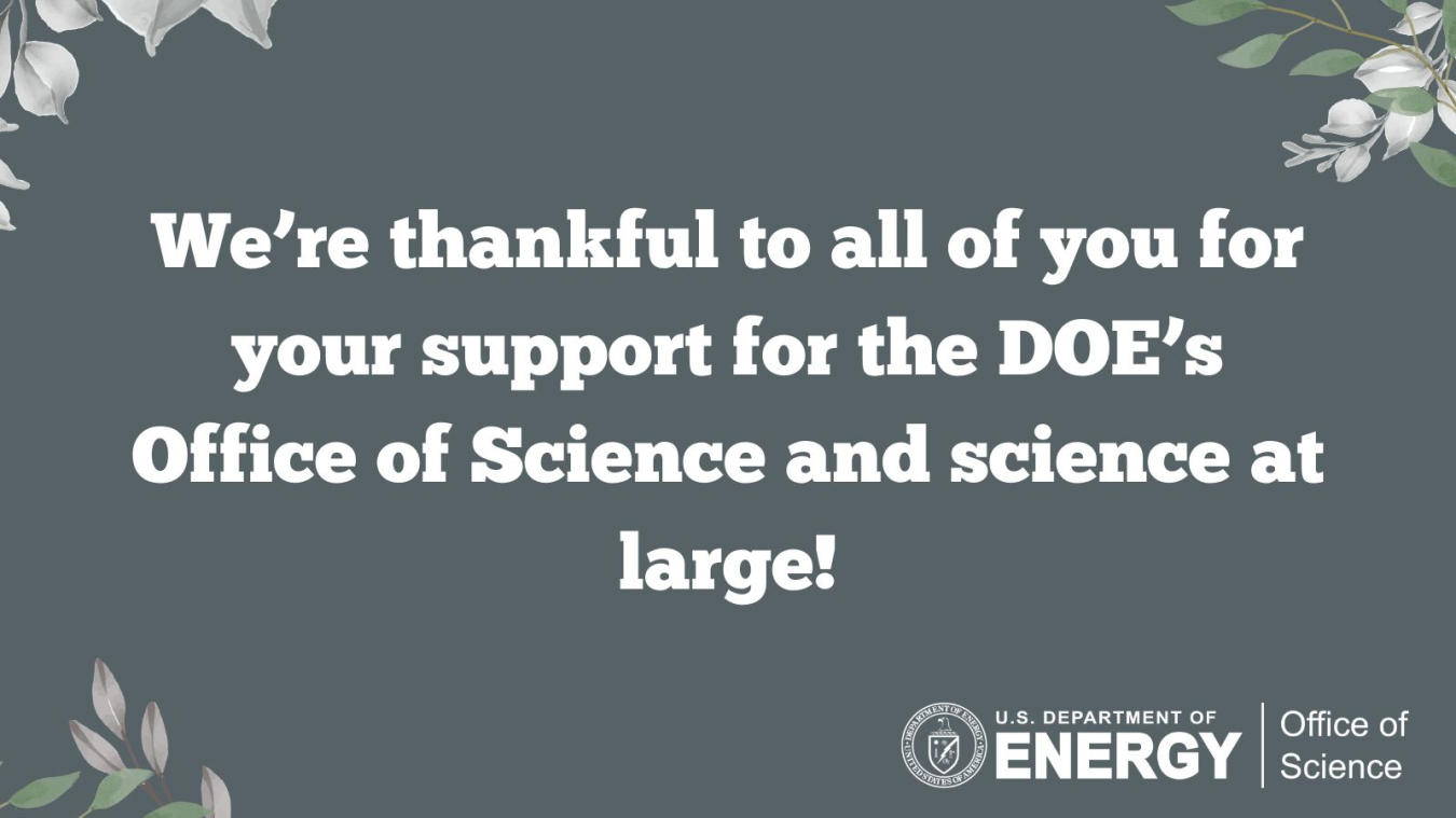 A Thanksgiving Card that reads "We're thankful to all of you for your support for the DOE's Office of Science and science at large!" with images of leaves on the top and bottom of the card.
