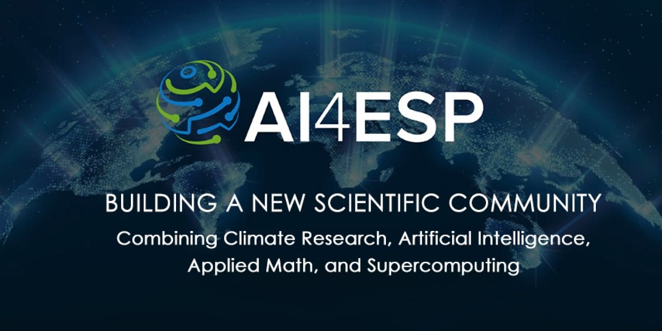 An image of the earth with the text AI4ESP at the top. Below that is the words BUILDING A NEW SCIENTIFIC COMMUNITY. Below that are the words Combining Climate Research, Artificial Intelligence, Applied Math, and Supercomputing