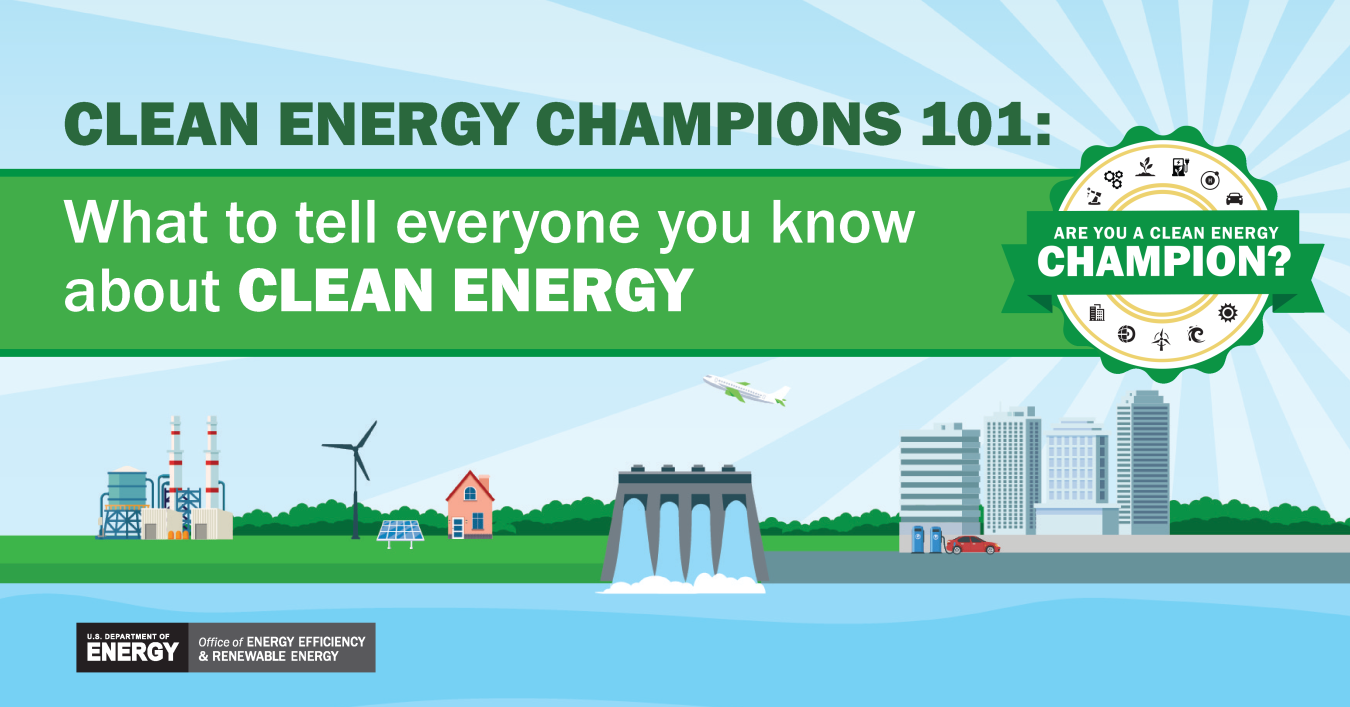 "Clean Energy Champions 101: What to tell everyone you know about clean energy"