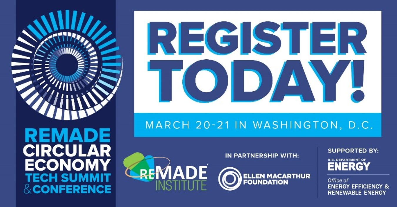 (4)	The words “Register today” are in bright blue and white letters in the middle of a dark blue background. Underneath this text is smaller white text that reads “March 20-21, 2023 Washington D.C.” The logos for the REMADE Institute, the Ellen McArthur Foundation, and the US Department of Energy are included below this text. On the left of this graphic is a large circular graphic above the words “REMADE Circular Economy Summit Tech Summit and Conference. 