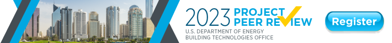 Register for the 2023 Project Peer Review, U.S. Department of Energy Building Technologies Office.