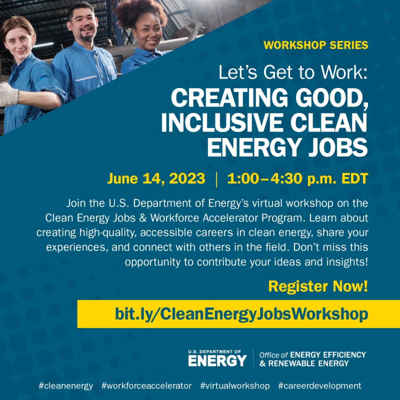 Flyer for Let's Get to Work: Creating Good, Inclusive Clean Energy Jobs Workshop, June 14, 2023, from 1-4:30 p.m. EDTT