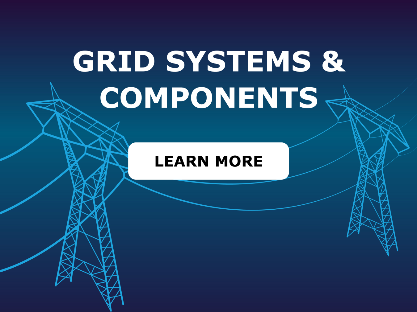 a grphic with powerlines in the background that reads "Grid Systems and Components Learn more""