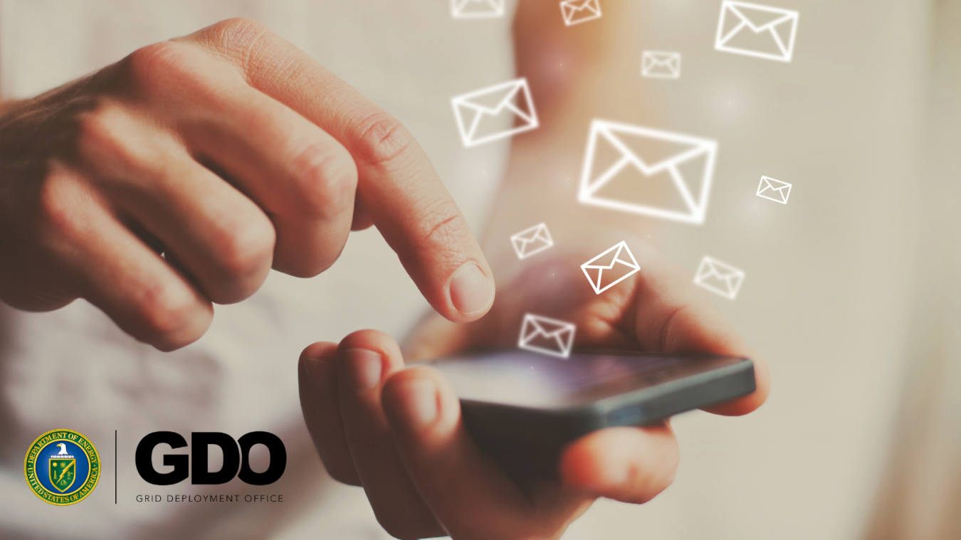 Opt In to receive Grid Deployment Office news and updates delivered straight to your mobile device